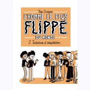 L'homme le plus flippé du monde : Tome 2, Tentatives d'adaptation