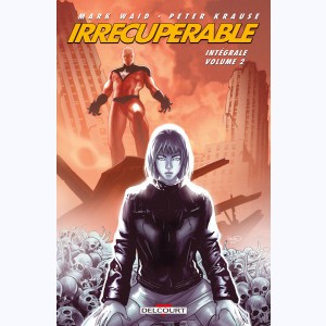 Irrécupérable : Tome (3 & 4), Intégrale