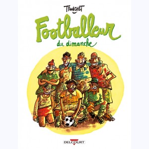 Les petits traités dessinés, Footballeur du dimanche