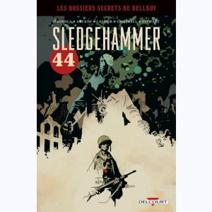 Les dossiers secrets de Hellboy : Tome 3, Sledgehammer 44