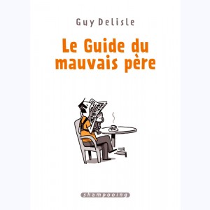 Le Guide du mauvais père, Intégrale