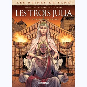 Les Reines de sang : Tome 3, Les trois Julia, La princesse du silence