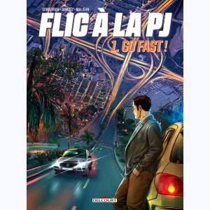 Flic à la PJ : Tome 1, Go fast !