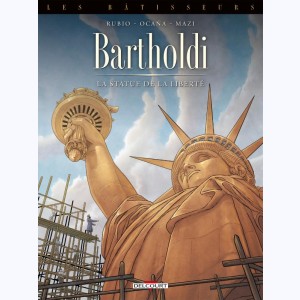 Les Bâtisseurs : Tome 2, Bartholdi, la statue de la Liberté