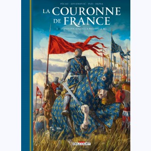 La couronne de France : Tome 1, Les rois de fer, Le roi de 15 ans: 1179-1226