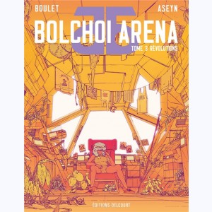 Bolchoi Arena : Tome 3, Révolutions