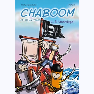 Chaboom et l'île au trésor : Tome 2, À l'abordage !