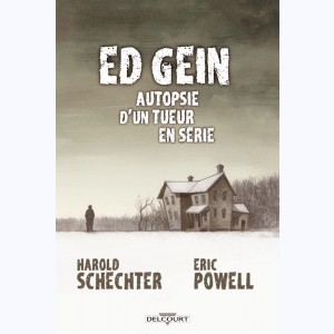 Ed Gein, autopsie d'un tueur en série