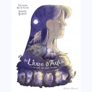 Le livre d'Ayla : Tome 1, La rune des deux mondes