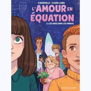 L'amour en équation : Tome 2, Les amis dans les ennuis