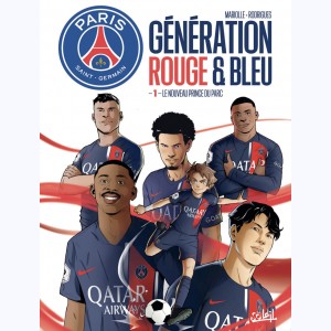 Paris Saint-Germain - Génération rouge & bleu : Tome 1, Le nouveau prince du parc