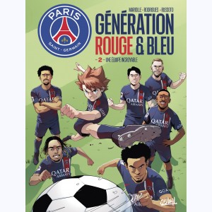 Paris Saint-Germain - Génération rouge & bleu : Tome 2, Une équipe incroyable