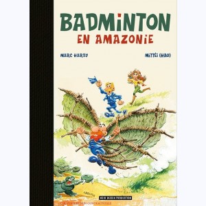 Badminton : Tome 1, Badminton en Amazonie