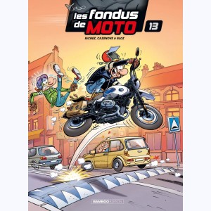 Les Fondus de moto : Tome 13