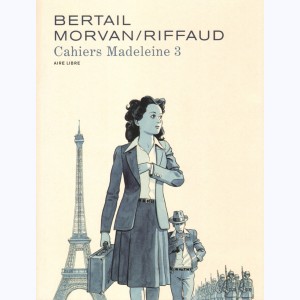 Madeleine, résistante : Tome 3/3, Cahier - La Rose dégoupillée