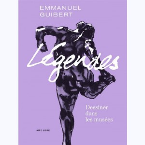 Légendes (Guibert) : Tome 1, Dessiner dans les musées et autres lieux de culte