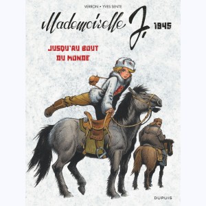 Mademoiselle J : Tome 3, Jusqu'au bout du monde - 1945