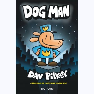 Dog Man : Tome 1