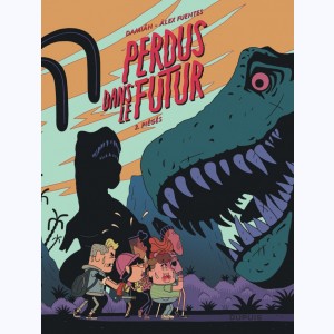 Perdus dans le futur : Tome 2, Piégés