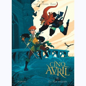 Cinq Avril : Tome 2, Le Roi assassin