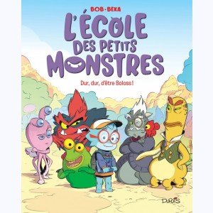 L'école des petits monstres : Tome 1, Dur, dur, d'être Boloss !