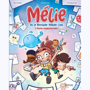 Mélie et le Monster Maker Club : Tome 1, Porte, emporte-moi !