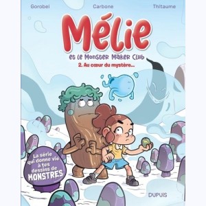 Mélie et le Monster Maker Club : Tome 2, Au coeur du mystère...