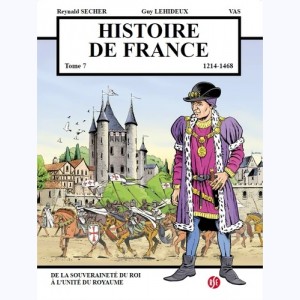 Histoire de France : Tome 7, 1214 à 1468 - De la souveraineté du roi à l'unité du royaume