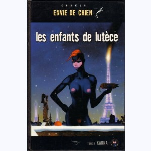 Envie de chien : Tome 2, Les enfants de Lutèce - Karna