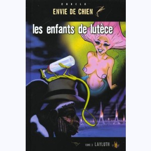 Envie de chien : Tome 3, Les enfants de Lutèce - Layluth