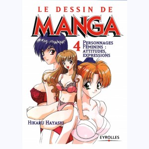 Le dessin de Manga : Tome 4, Personnages féminins : attitudes, expressions