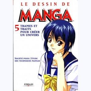 Le dessin de Manga : Tome 5, trames et traits pour créer un univers