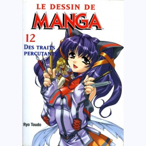 Le dessin de Manga : Tome 12, Des traits percutants