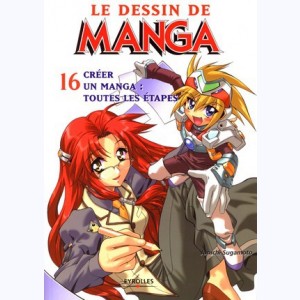 Le dessin de Manga : Tome 16, Créer un manga: toutes les étapes