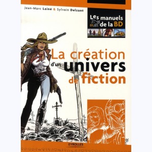 Les manuels de la BD : Tome 1, La création d'un univers de fiction