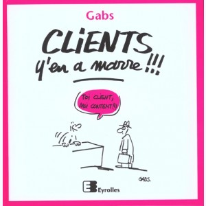 ... je me marre !!!, Clients y'en a marre !!!