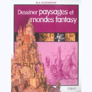 Trait pour trait, Dessiner paysages et mondes fantasy