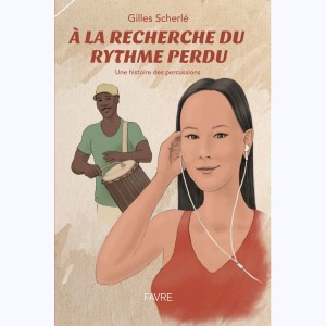 A la recherche du rythme perdu, Une histoire des percussions