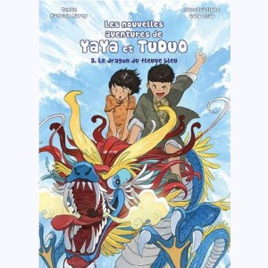 Les nouvelles aventures Yaya et Tuduo : Tome 3, Le dragon du fleuve bleu