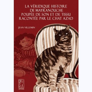 La véridique histoire de Mayranouche poupée de son et de tissu racontée par le chat Azad