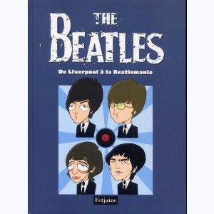 The beatles : Tome 1, De Liverpool à la Beatlemania