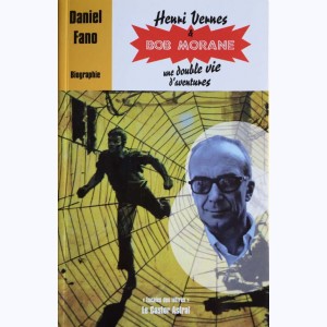 Henri Vernes, Henri Vernes & Bob Morane une double vie d'aventure