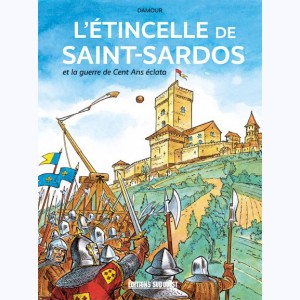 L'étincelle de Saint-Sardos, et la guerre de Cent Ans éclata