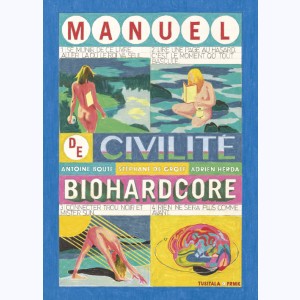 Manuel de civilité biohardcore : 