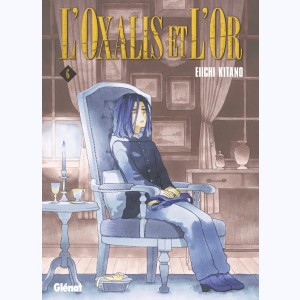 L'Oxalis et l'Or : Tome 6