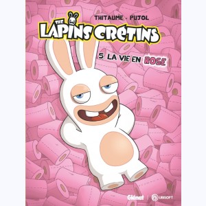 The Lapins Crétins : Tome 5, La vie en rose : 