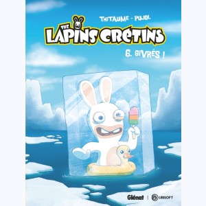 The Lapins Crétins : Tome 6, Givrés ! : 