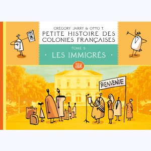 Petite histoire des colonies françaises : Tome 5, Les immigrés : 