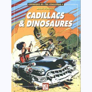 Chroniques de l'ère Xénozoïque : Tome 4, Cadillacs et dinosaures