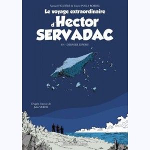 Jules Verne - Voyages extraordinaires : Tome 4, Hector Servadac - Dernier espoir !